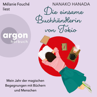 Nanako Hanada: Die einsame Buchhändlerin von Tokio - Mein Jahr der magischen Begegnungen mit Büchern und Menschen (Ungekürzte Lesung)