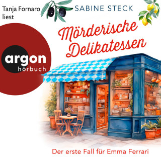 Sabine Steck: Mörderische Delikatessen - Der erste Fall für Emma Ferrari - Eine Italienerin ermittelt in Bayern, Band 1 (Ungekürzte Lesung)