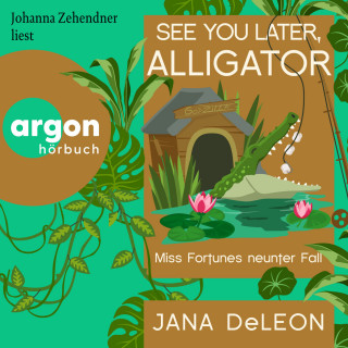 Jana DeLeon: See You Later, Alligator - Ein Miss-Fortune-Krimi, Band 9 (Ungekürzte Lesung)