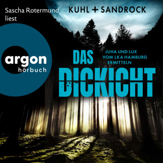 Nikolas Kuhl, Stefan Sandrock: Das Dickicht - Juha und Lux vom LKA Hamburg ermitteln (Ungekürzte Lesung)