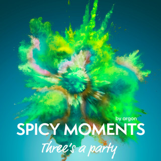 spicy moments by argon: Three's a Party - Erotische Geschichte mit Dreier - spicy moments, Band 3 (Ungekürzte Lesung)