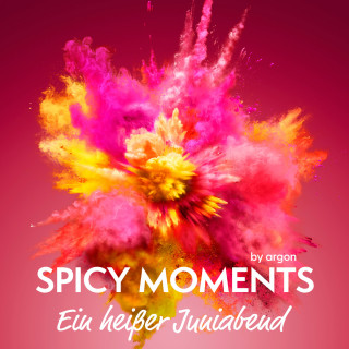 spicy moments by argon: Ein heißer Juniabend - Erotische Geschichte mit First Love - spicy moments, Band 7 (Ungekürzte Lesung)