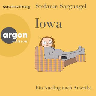 Stefanie Sargnagel: Iowa - Ein Ausflug nach Amerika (Ungekürzte Lesung)