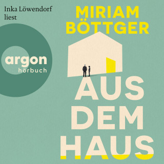 Miriam Böttger: Aus dem Haus (Ungekürzte Lesung)