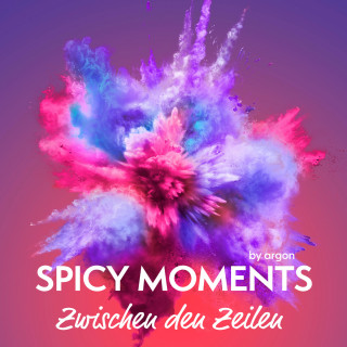 spicy moments by argon: Zwischen den Zeilen - Erotische Geschichte - spicy moments, Band 10 (Ungekürzte Lesung)