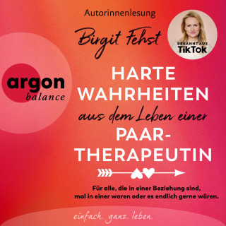 Birgit Fehst: Harte Wahrheiten aus dem Leben einer Paartherapeutin - Für alle, die in einer Beziehung sind, mal in einer waren oder es endlich gerne wären (Ungekürzte Lesung)