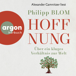 Philipp Blom: Hoffnung - Über ein kluges Verhältnis zur Welt (Ungekürzte Lesung)