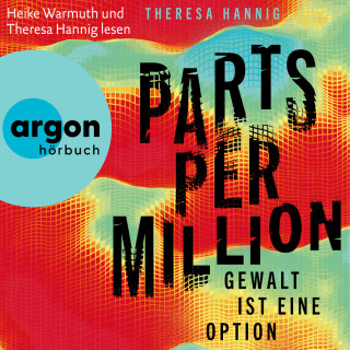 Theresa Hannig: Parts Per Million - Gewalt ist eine Option (Ungekürzte Lesung)