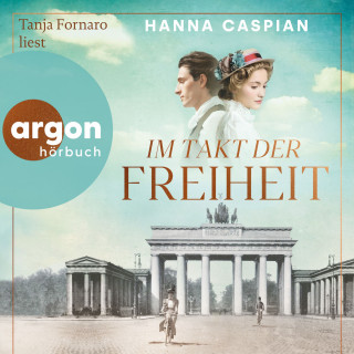 Hanna Caspian: Im Takt der Freiheit (Ungekürzte Lesung)