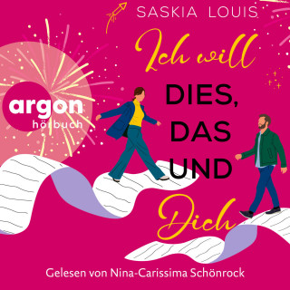 Saskia Louis: Ich will dies, das und dich (Ungekürzte Lesung)