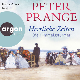 Peter Prange: Herrliche Zeiten - Die Himmelsstürmer - Herrliche Zeiten, Band 1 (Ungekürzte Lesung)