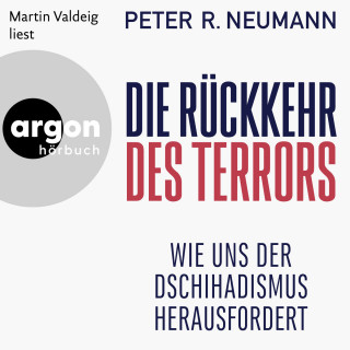 Peter R. Neumann: Die Rückkehr des Terrors - Wie uns der Dschihadismus herausfordert (Autorisierte Lesefassung)