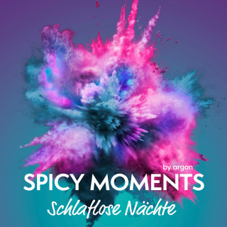 spicy moments by argon: Schlaflose Nächte - Erotische Geschichte - spicy moments, Band 13 (Ungekürzte Lesung)