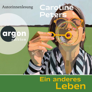 Caroline Peters: Ein anderes Leben (Ungekürzte Autorinnenlesung)