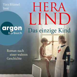 Hera Lind: Das einzige Kind - Roman nach einer wahren Geschichte (Ungekürzte Lesung)