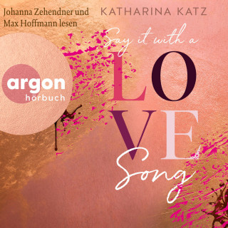 Katharina Katz: Say It With A Love Song (Ungekürzte Lesung)