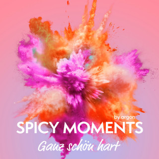 spicy moments by argon: Ganz schön hart - Erotische Geschichte - spicy moments, Band 17 (Ungekürzte Lesung)