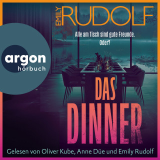 Emily Rudolf: Das Dinner - Alle am Tisch sind gute Freunde. Oder? (Ungekürzte Lesung)