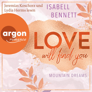 Isabell Bennett: Love will find you - Mountain Dreams, Band 1 (Ungekürzte Lesung)