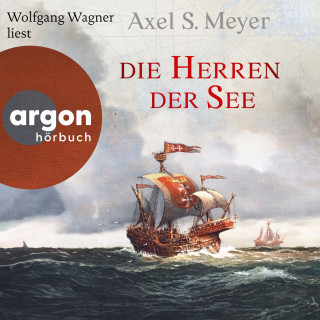 Axel S. Meyer: Die Herren der See (Ungekürzte Lesung)