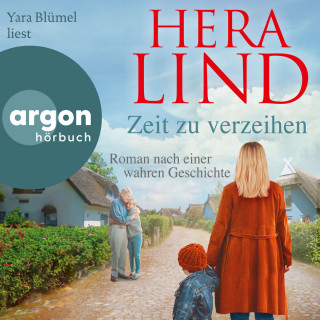 Hera Lind: Zeit zu verzeihen - Roman nach einer wahren Geschichte (Ungekürzte Lesung)