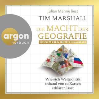 Tim Marshall: Die Macht der Geografie - Wie sich Weltpolitik anhand von 10 Karten erklären lässt (Ungekürzte Lesung)