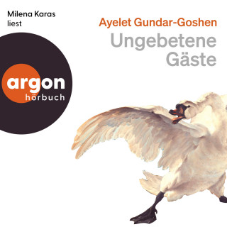 Ayelet Gundar-Goshen: Ungebetene Gäste (Ungekürzte Lesung)