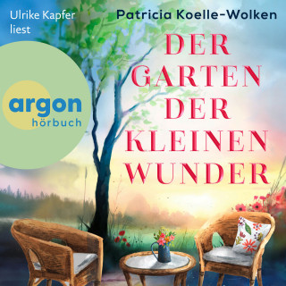Patricia Koelle-Wolken: Der Garten der kleinen Wunder (Ungekürzte Lesung)