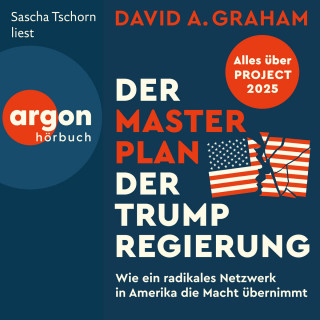 David A. Graham: Der Masterplan der Trump-Regierung - Project 2025: Wie ein radikales Netzwerk in Amerika die Macht übernimmt (Ungekürzte Lesung)