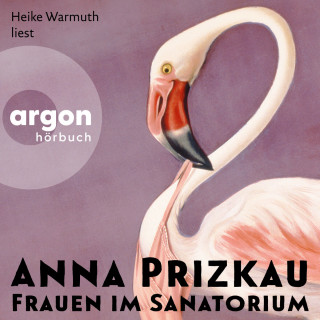 Anna Prizkau: Frauen im Sanatorium (Ungekürzt)
