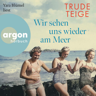 Trude Teige: Wir sehen uns wieder am Meer - Die Großmutter-Reihe, Band 3 (Ungekürzte Lesung)