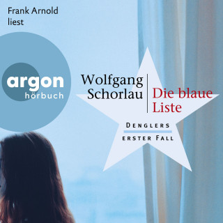 Wolfgang Schorlau: Die blaue Liste - Dengler ermittelt, Band 1 (Ungekürzt)