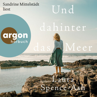 Laura Spence-Ash: Und dahinter das Meer (Ungekürzte Lesung)