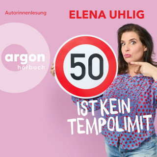 Elena Uhlig: 50 ist kein Tempolimit (Ungekürzte Lesung)