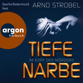 Arno Strobel: Im Kopf des Mörders - Tiefe Narbe - Im Kopf des Mörders, Band 1 (Ungekürzt)