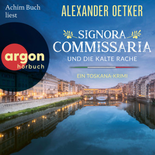 Alexander Oetker: Signora Commissaria und die kalte Rache - Ein Toskana-Krimi - Giulia Ferrari ermittelt, Band 2 (Ungekürzte Lesung)