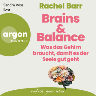Dr. Rachel Barr: Brains & Balance - Was das Gehirn braucht, damit es der Seele gut geht (Ungekürzte Lesung)