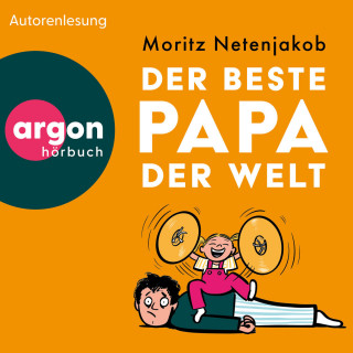 Moritz Netenjakob: Der beste Papa der Welt (Ungekürzte Lesung)