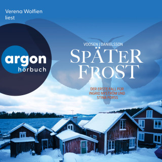 Roman Voosen, Kerstin Signe Danielsson: Später Frost - Der erste Fall für Ingrid Nyström und Stina Forss - Die Kommissarinnen Nyström und Forss ermitteln, Band 1 (Ungekürzte Lesung)