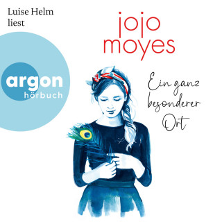 Jojo Moyes: Ein ganz besonderer Ort (Autorisierte Lesefassung)