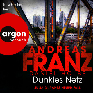 Andreas Franz, Daniel Holbe: Dunkles Netz - Julia Durants neuer Fall - Julia Durant ermittelt, Band 25 (Autorisierte Lesefassung)