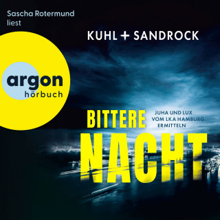 Nikolas Kuhl, Stefan Sandrock: Bittere Nacht - Juha und Lux vom LKA Hamburg ermitteln - Die LKA Hamburg-Reihe, Band 2 (Ungekürzte Lesung)
