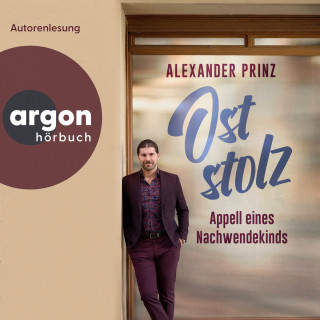 Alexander Prinz: Oststolz - Appell eines Nachwendekindes (Ungekürzte Lesung)