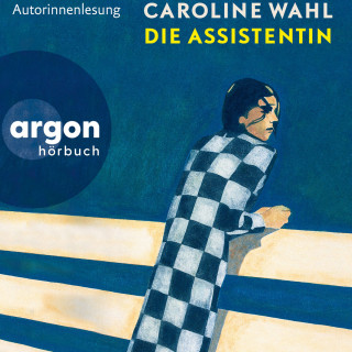 Caroline Wahl: Die Assistentin (Ungekürzte Lesung)
