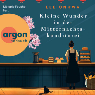 Lee Onhwa: Kleine Wunder in der Mitternachtskonditorei (Ungekürzte Lesung)