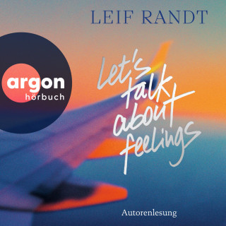 Leif Randt: Let's Talk About Feelings (Ungekürzte Lesung)