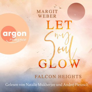 Margit Weber: Let my soul glow - Falcon Heights, Band 2 (Ungekürzte Lesung)