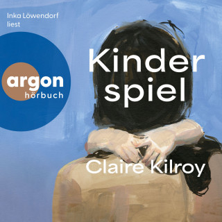 Claire Kilroy: Kinderspiel (Ungekürzte Lesung)