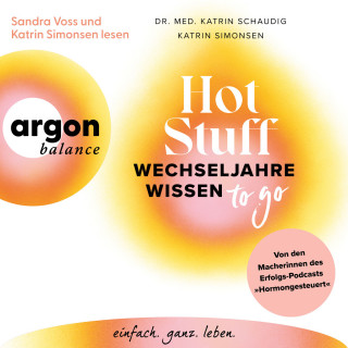 Dr. Katrin Schaudig, Katrin Simonsen: Hot Stuff - Wechseljahre-Wissen to go - Von den Macherinnen des Erfolgs-Podcasts "Hormongesteuert" (Ungekürzte Lesung)