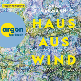 Laura Naumann: Haus aus Wind (Ungekürzte Lesung)